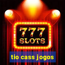 tio cass jogos